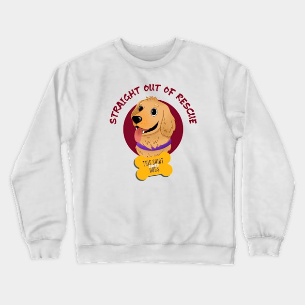 Straight out of Rescue Crewneck Sweatshirt by Kenny and Cora